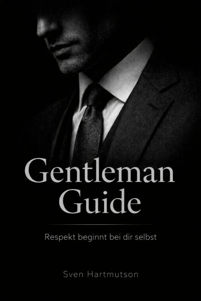 Gentleman Guide – Band 3 Respekt beginnt bei dir selbst