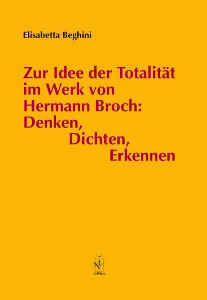 Zur Idee der Totalität im Werk von Hermann Broch: Denken, Dichten, Erkennen
