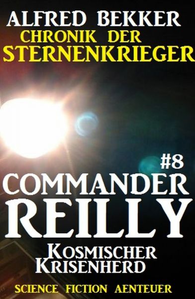 Commander Reilly #8: Kosmischer Krisenherd: Chronik der Sternenkrieger