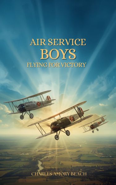 Air Service Boys Flying for Victory