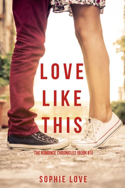 Love Like This (The Romance Chronicles—Book #1)