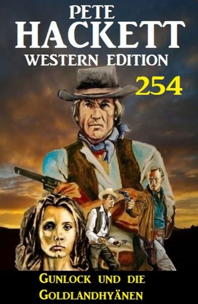 Gunlock und die Goldlandhyänen: Pete Hackett Western Edition 254