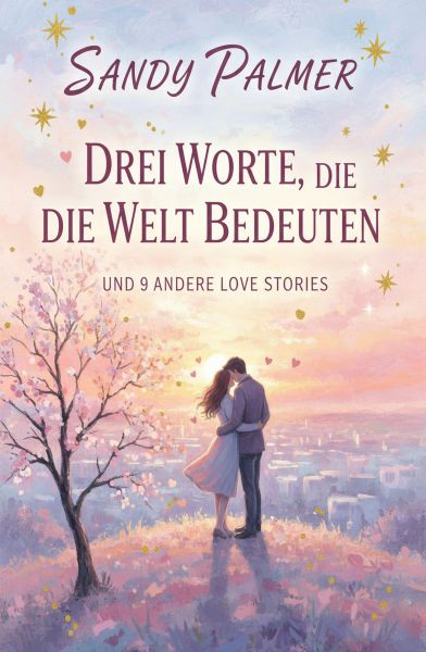 ​Drei Worte, die die Welt bedeuten und 9 andere Love Stories
