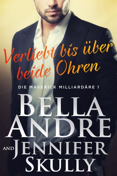 Verliebt bis über beide Ohren (Die Maverick Milliardäre 1)