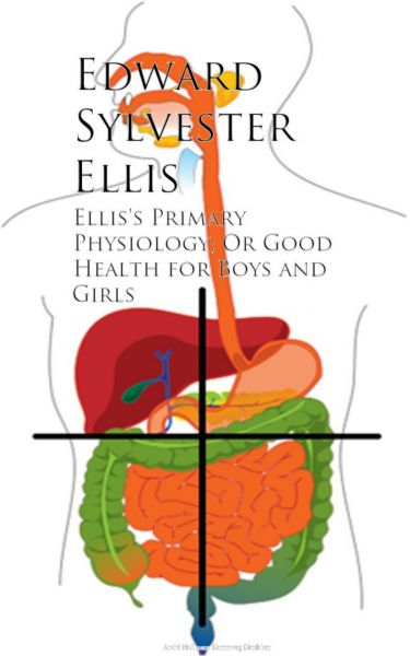 Ellis's Primary Physiology; Or Good Health for Boys and Girls