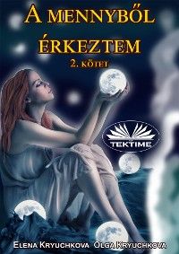 A Mennyből Érkeztem 2. Kötet