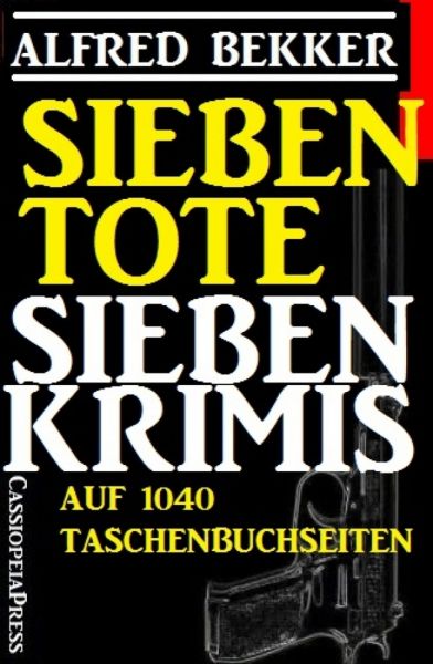 Sieben Krimis auf 1040 Taschenbuchseiten - Sieben Tote