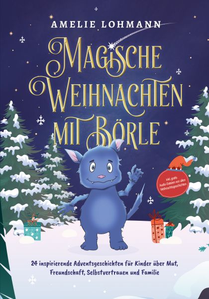 Magische Weihnachten mit Börle: 24 inspirierende Adventsgeschichten für Kinder über Mut, Freundschaf