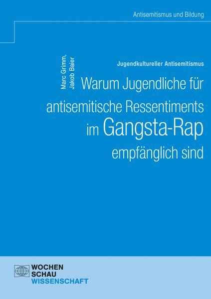 Jugendkultureller Antisemitismus. Warum Jugendliche für antisemitische Ressentiments im Gangsta-Rap