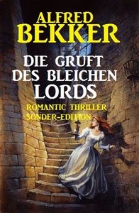 Die Gruft des bleichen Lords: Romantic Thriller Sonder-Edition