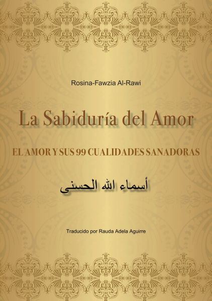 La Sabiduría del Amor - EL AMOR Y SUS 99 CUALIDADES SANADORAS