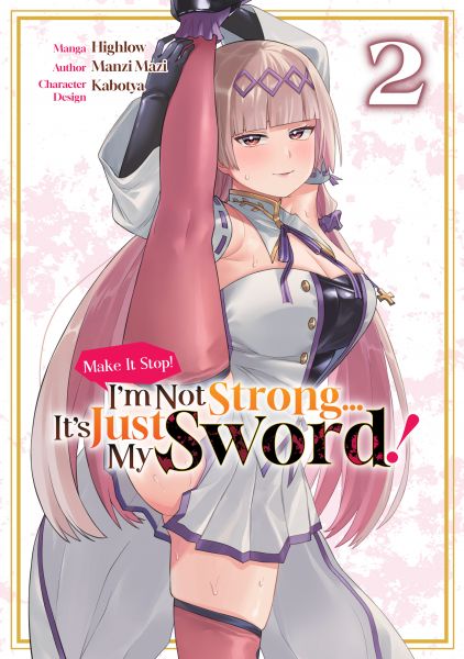 Make It Stop! I’m Not Strong… It’s Just My Sword! (Manga) Volume 2