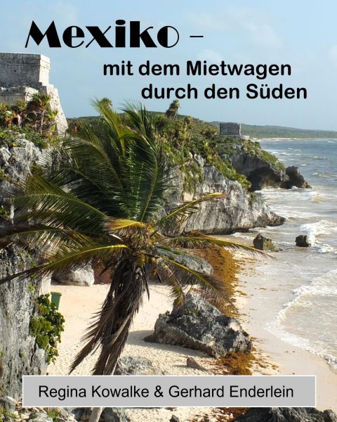 Mexiko - mit dem Mietwagen duerch den Süden