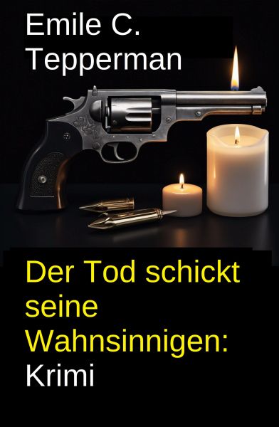 Der Tod schickt seine Wahnsinnigen: Krimi