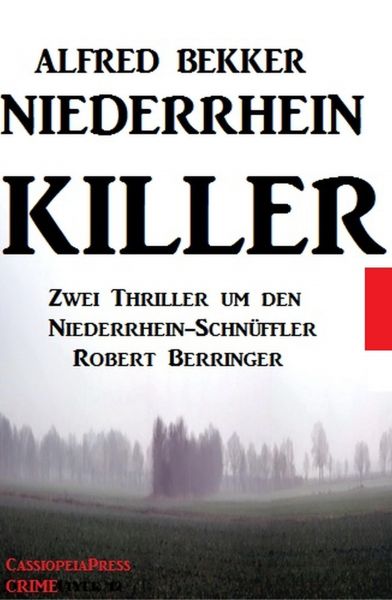 Robert Berringer - Niederrhein-Killer: Zwei Thriller