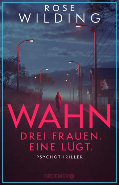 Wahn. Drei Frauen. Eine lügt.