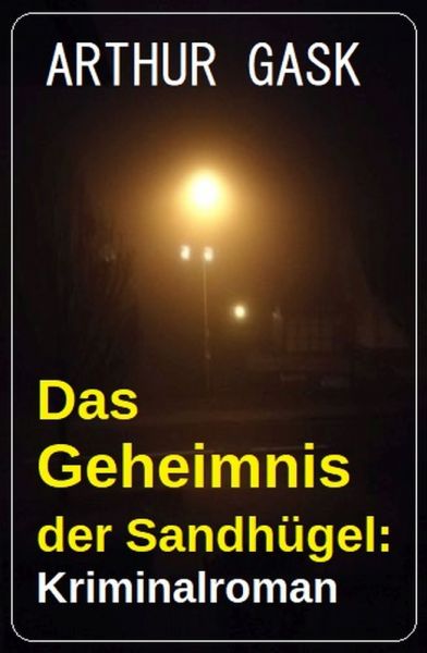 Das Geheimnis der Sandhügel: Kriminalroman