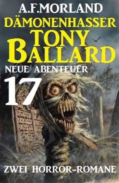 Dämonenhasser Tony Ballard - Neue Abenteuer 17 - Zwei Horror-Romane