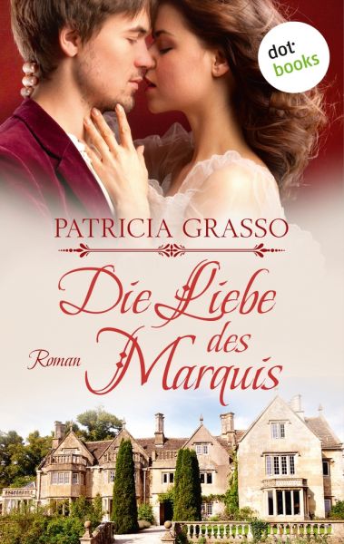Die Liebe des Marquis: Roman – Die Dukes-Trilogie, Band 2 | Eine schöne Lady, ihr geheimnisvoller Re