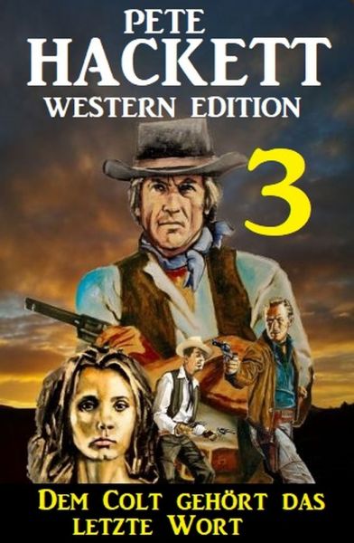 Dem Colt gehört das letzte Wort: Pete Hackett Western Edition 3