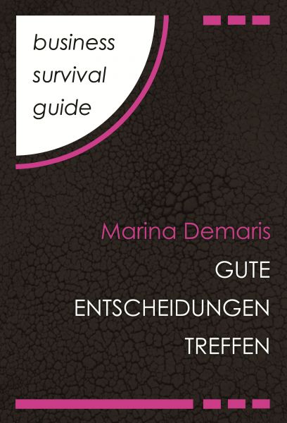 Business Survival Guide: Gute Entscheidungen treffen