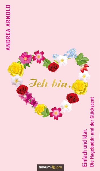 Ich bin. Einfach und klar. Die Hagebuddn und der Glückscent