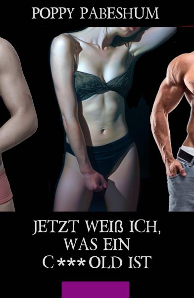Jetzt weiß ich, was ein C***old ist