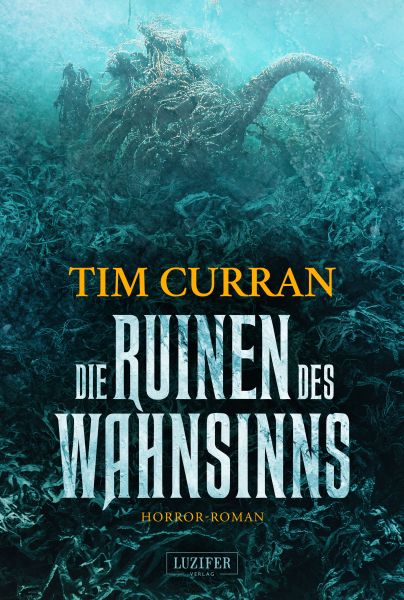 Cover Tim Curran: Die Ruinen des Wahnsinns