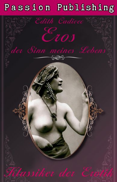 Klassiker der Erotik 24: Eros, der Sinn meines Lebens