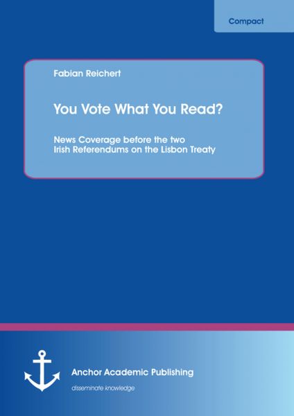 You Vote What You Read? News Coverage before the two Irish Referendums on the Lisbon Treaty