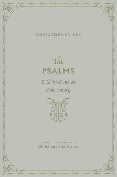 The Psalms (Volume 1, Introduction: Christ and the Psalms)