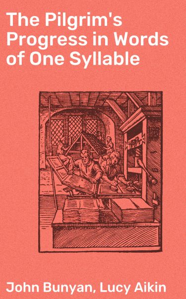 The Pilgrim's Progress in Words of One Syllable