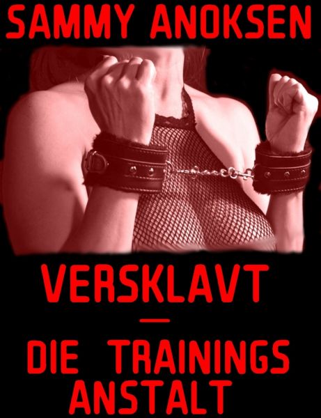 Versklavt - Die Trainingsanstalt
