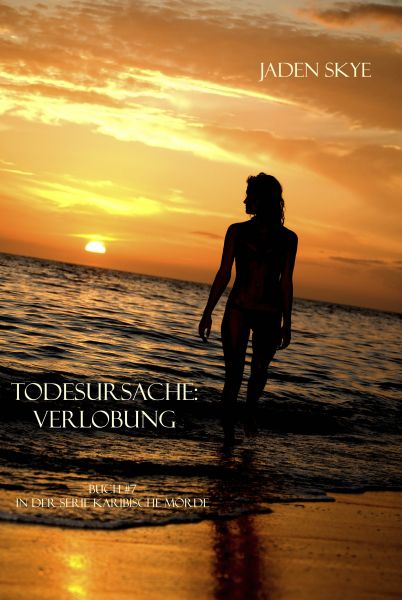 Todesursache: Verlobung (Buch #7 aus der Reihe Karibische Morde)