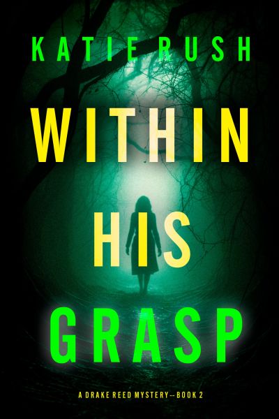 Within His Grasp (A Drake Reed FBI Suspense Thriller—Book Two)