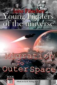 Migration to Outer Space (Young Fighters of the Universe 1)