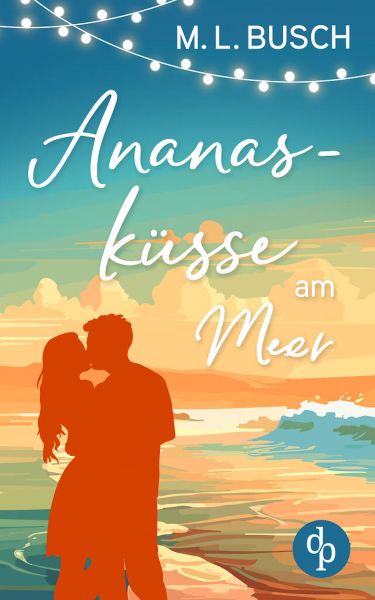 Ananasküsse am Meer | Grumpy x Sunshine Wholesome Liebesroman mit Happy End