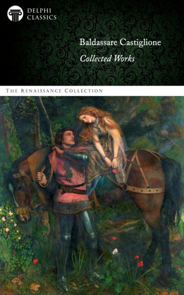 Delphi Collected Works of Baldassare Castiglione Illustrated