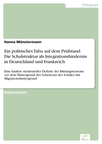 Ein politisches Tabu auf dem Prüfstand: Die Schulstruktur als Integrationshindernis in Deutschland u