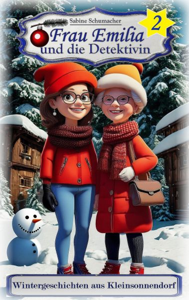 Frau Emilia und die Detektivin 2 - Wintergeschichten aus Kleinsonnendorf