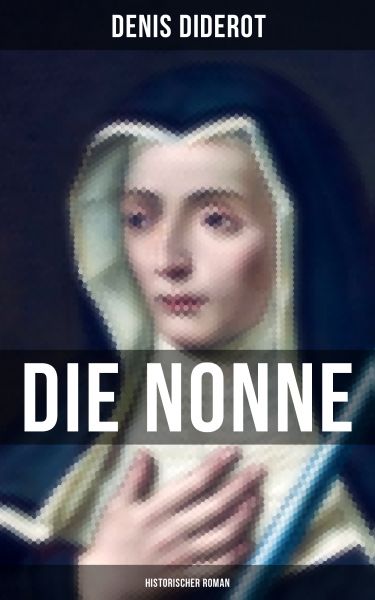 DIE NONNE: Historischer Roman