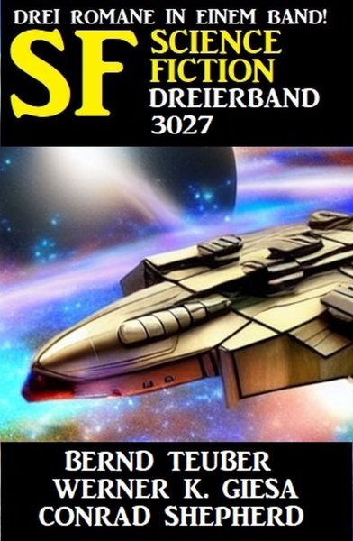 Science Fiction Dreierband 3027 - Drei Romane in einem Band