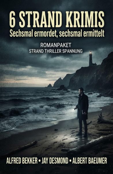 6 Strand Krimis: Sechsmal ermordet, sechsmal ermittelt: Romanpaket Strand Thriller Spannung