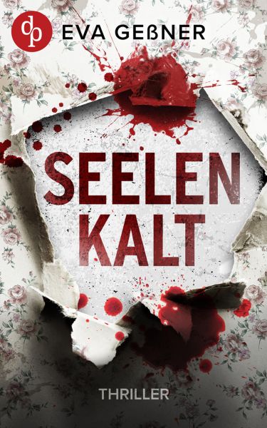 Seelenkalt | Ein nervenaufreibender Psychothriller mit einer taffen Kriminalkommissarin
