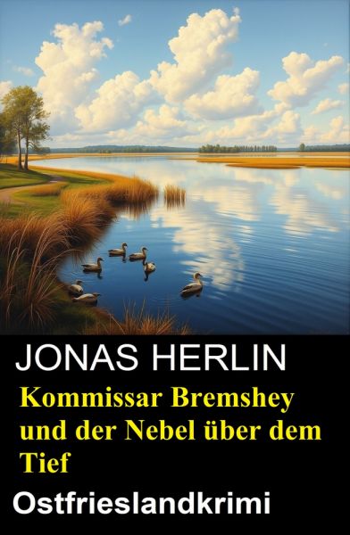 Kommissar Bremshey und der Nebel über dem Tief: Ostfrieslandkrimi