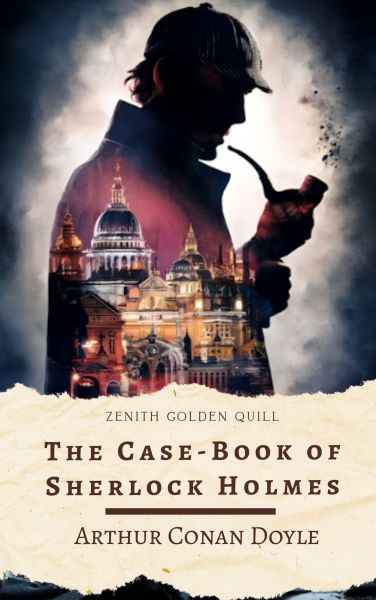 The Case-Book of Sherlock Holmes