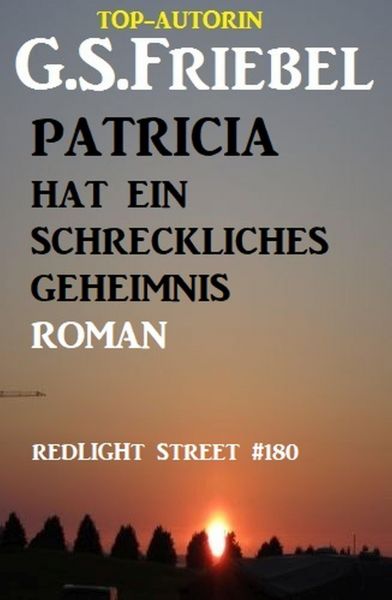 Patricia hat ein schreckliches Geheimnis: Redlight Street #180