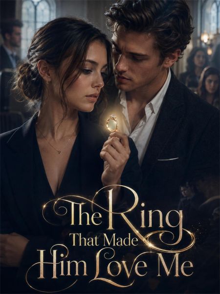 The Ring That Made Him Love Me