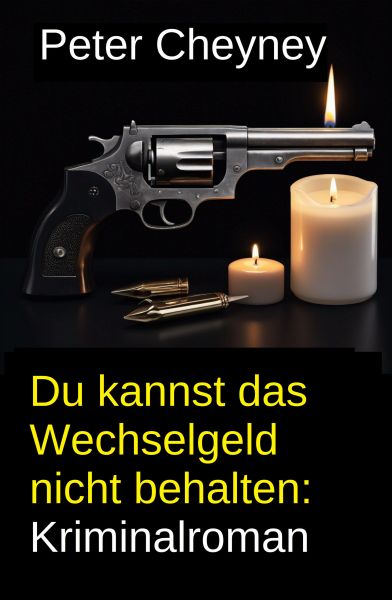 Du kannst das Wechselgeld nicht behalten: Kriminalroman