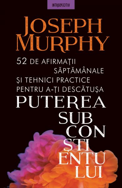 52 De Afirmații Săptămânale și Tehnici Practice Pentru a‑ți Descătușa Puterea Subconștientului